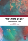 “Who’s Afraid of ISIS?” : Towards a Doxology of War - eBook