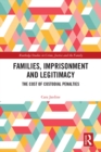 Families, Imprisonment and Legitimacy : The Cost of Custodial Penalties - eBook