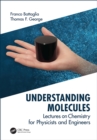 Understanding Molecules : Lectures on Chemistry for Physicists and Engineers - eBook
