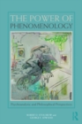 The Power of Phenomenology : Psychoanalytic and Philosophical Perspectives - eBook