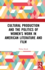Cultural Production and the Politics of Women's Work in American Literature and Film - eBook