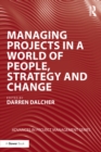Managing Projects in a World of People, Strategy and Change - eBook