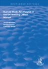 Nurses Work : An Analysis of the UK Nursing Labour Market - eBook