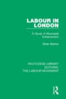 Labour in London : A Study in Municipal Achievement - eBook