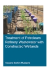 Treatment of Petroleum Refinery Wastewater with Constructed Wetlands - eBook
