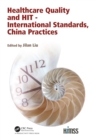 Healthcare Quality and HIT - International Standards, China Practices - eBook