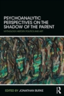 Psychoanalytic Perspectives on the Shadow of the Parent : Mythology, History, Politics and Art - eBook