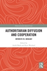 Authoritarian Diffusion and Cooperation : Interests vs. Ideology - eBook