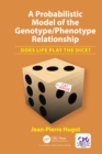 A Probabilistic Model of the Genotype/Phenotype Relationship : Does Life Play the Dice? - eBook