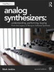 Analog Synthesizers: Understanding, Performing, Buying : From the Legacy of Moog to Software Synthesis - eBook