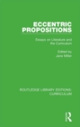 Eccentric Propositions : Essays on Literature and the Curriculum - eBook
