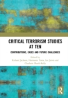 Critical Terrorism Studies at Ten : Contributions, Cases and Future Challenges - eBook