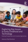 Exploring Key Issues in Early Childhood and Technology : Evolving Perspectives and Innovative Approaches - eBook