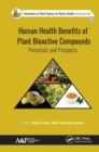Human Health Benefits of Plant Bioactive Compounds : Potentials and Prospects - eBook
