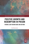 Positive Growth and Redemption in Prison : Finding Light Behind Bars and Beyond - eBook