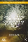 Creativity and the Erotic Dimensions of the Analytic Field - eBook
