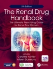 The Renal Drug Handbook : The Ultimate Prescribing Guide for Renal Practitioners, 5th Edition - eBook
