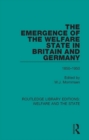 The Emergence of the Welfare State in Britain and Germany : 1850-1950 - Wolfgang Mommsen