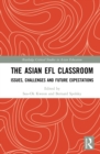 The Asian EFL Classroom : Issues, Challenges and Future Expectations - eBook