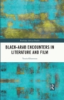 Black-Arab Encounters in Literature and Film - eBook