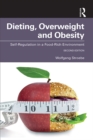Dieting, Overweight and Obesity : Self-Regulation in a Food-Rich Environment - eBook