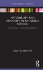 Nationality and Ethnicity in an Israeli School : A Case Study of Jewish-Arab Students - eBook
