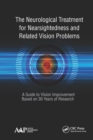 The Neurological Treatment for Nearsightedness and Related Vision Problems : A Guide to Vision Improvement Based on 30 Years of Research - eBook