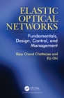 Elastic Optical Networks : Fundamentals, Design, Control, and Management - eBook