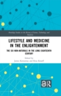 Lifestyle and Medicine in the Enlightenment : The Six Non-Naturals in the Long Eighteenth Century - eBook