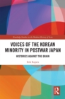 Voices of the Korean Minority in Postwar Japan : Histories Against the Grain - eBook