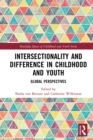 Intersectionality and Difference in Childhood and Youth : Global Perspectives - eBook