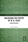 Unlocking the Poetry of W. B. Yeats : Heart Mysteries - eBook