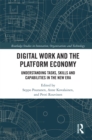 Digital Work and the Platform Economy : Understanding Tasks, Skills and Capabilities in the New Era - eBook