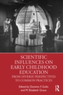Scientific Influences on Early Childhood Education : From Diverse Perspectives to Common Practices - eBook