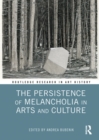 The Persistence of Melancholia in Arts and Culture - eBook