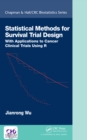 Statistical Methods for Survival Trial Design : With Applications to Cancer Clinical Trials Using R - eBook