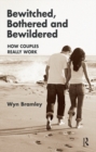 Bewitched, Bothered and Bewildered : How Couples Really Work - eBook