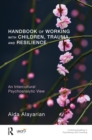 Handbook of Working with Children, Trauma, and Resilience : An Intercultural Psychoanalytic View - eBook