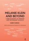 Melanie Klein and Beyond : A Bibliography of Primary and Secondary Sources - Harry Karnac