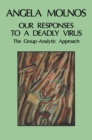 Our Responses to a Deadly Virus : The Group-Analytic Approach - eBook