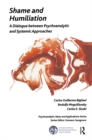 Shame and Humiliation : A Dialogue between Psychoanalytic and Systemic Approaches - eBook