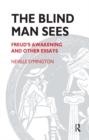 The Blind Man Sees : Freud's Awakening and Other Essays - eBook