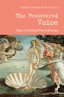 The Recovered Voice : Tales of Practical Psychotherapy - eBook