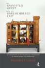 The Uninvited Guest from the Unremembered Past : An Exploration of the Unconscious Transmission of Trauma Across the Generations - eBook