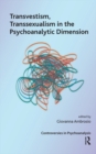Transvestism, Transsexualism in the Psychoanalytic Dimension - eBook