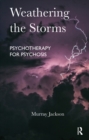 Weathering the Storms : Psychotherapy for Psychosis - eBook