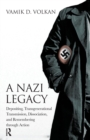 A Nazi Legacy : Depositing, Transgenerational Transmission, Dissociation, and Remembering Through Action - eBook