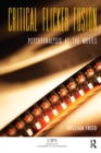 Critical Flicker Fusion : Psychoanalysis at the Movies - eBook