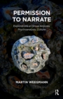 Permission to Narrate : Explorations in Group Analysis, Psychoanalysis, Culture - eBook