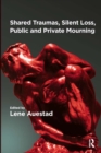 Shared Traumas, Silent Loss, Public and Private Mourning - eBook